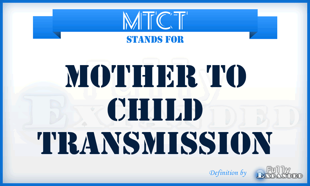 MTCT - mother to child transmission