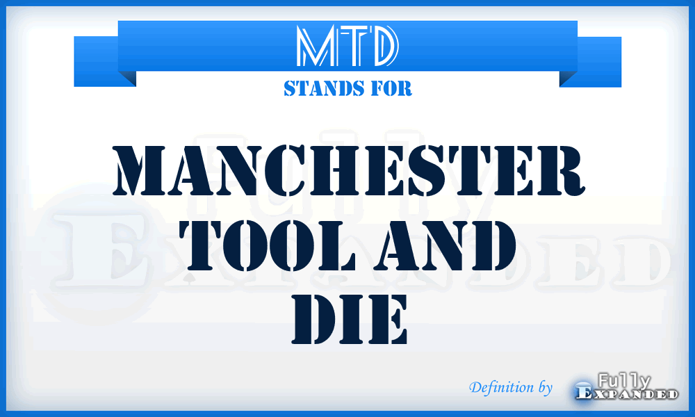 MTD - Manchester Tool and Die