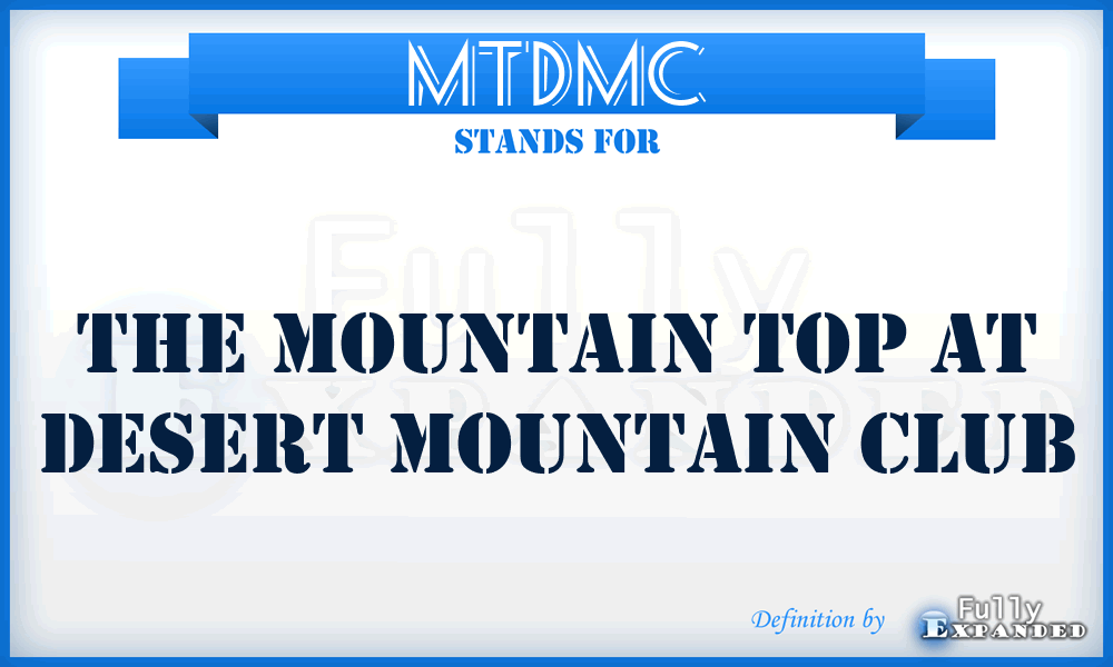 MTDMC - The Mountain Top at Desert Mountain Club