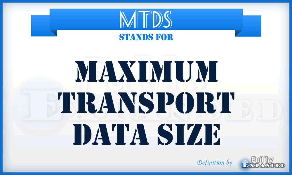 MTDS - Maximum Transport Data Size