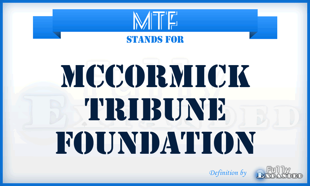 MTF - Mccormick Tribune Foundation