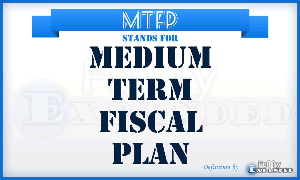 MTFP - Medium Term Fiscal Plan