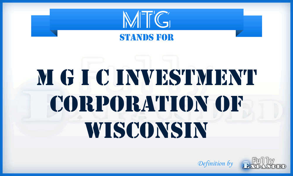 MTG - M G I C Investment Corporation of Wisconsin