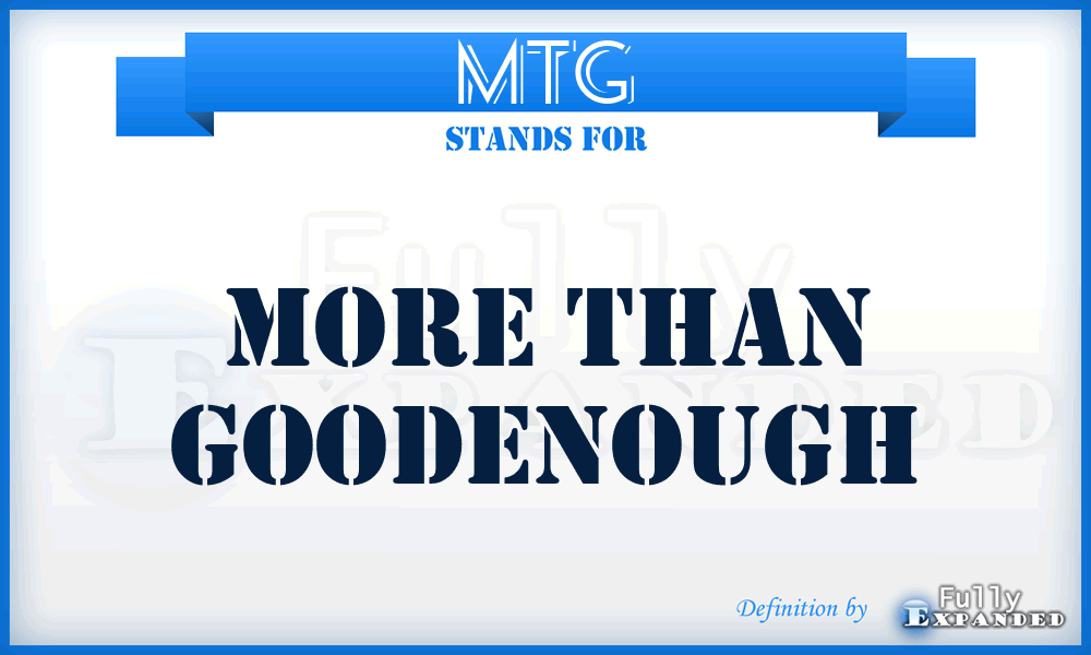 MTG - More Than Goodenough