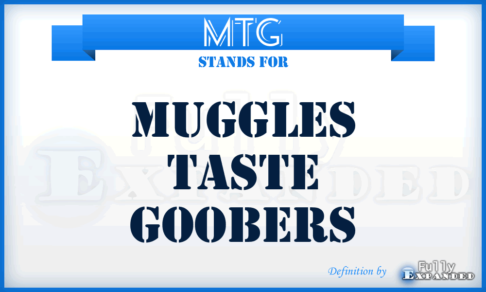 MTG - Muggles Taste Goobers