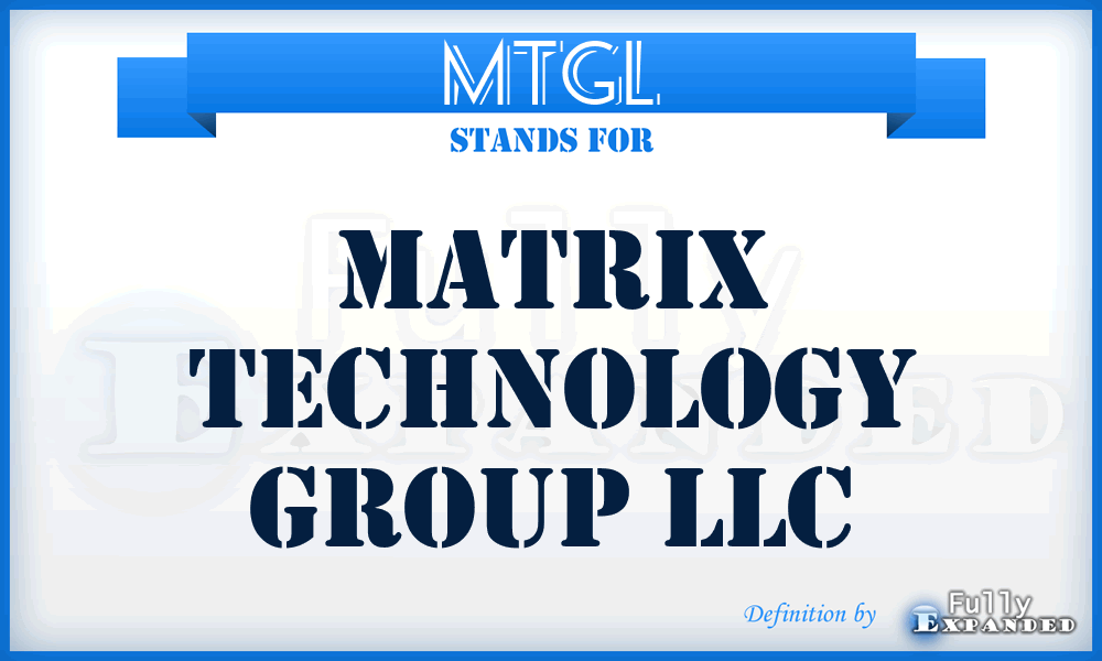 MTGL - Matrix Technology Group LLC