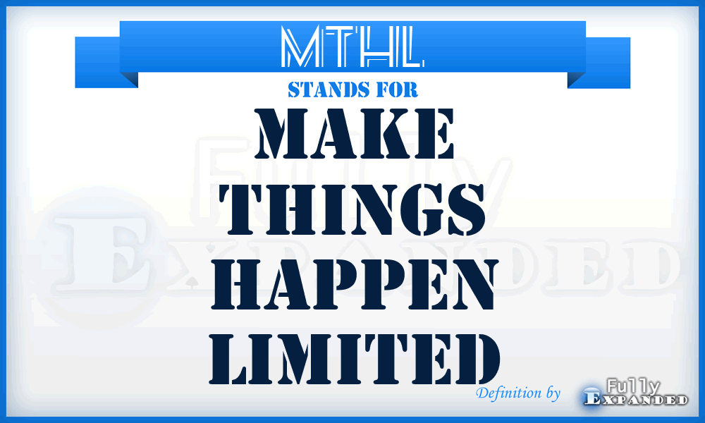 MTHL - Make Things Happen Limited