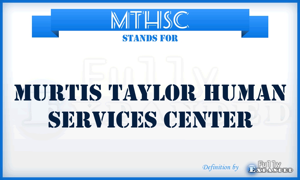 MTHSC - Murtis Taylor Human Services Center