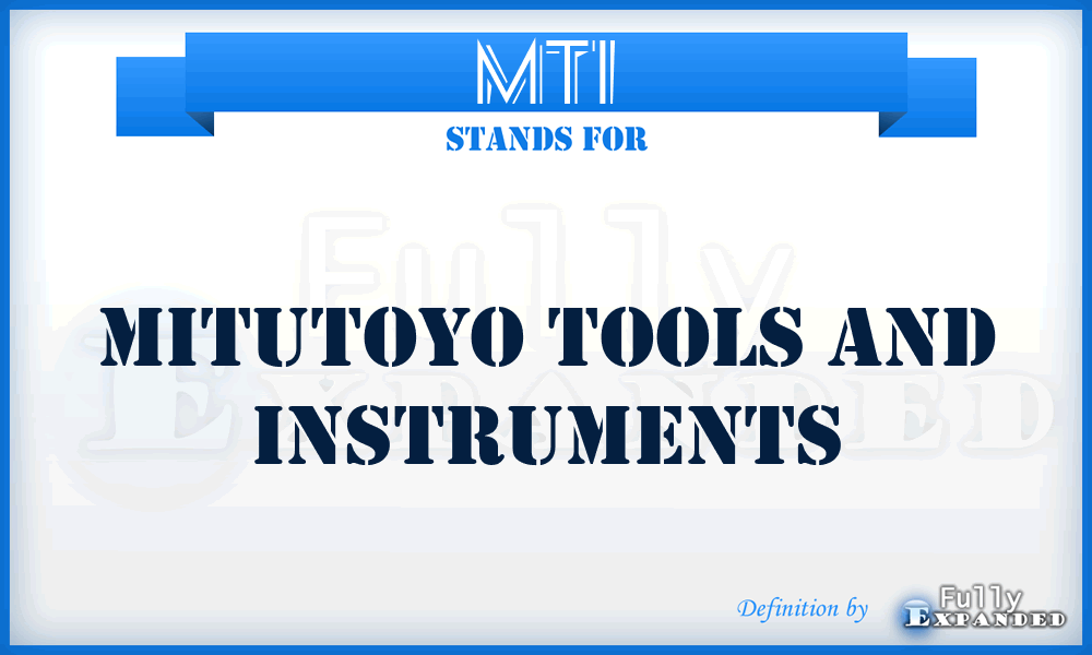 MTI - Mitutoyo Tools And Instruments