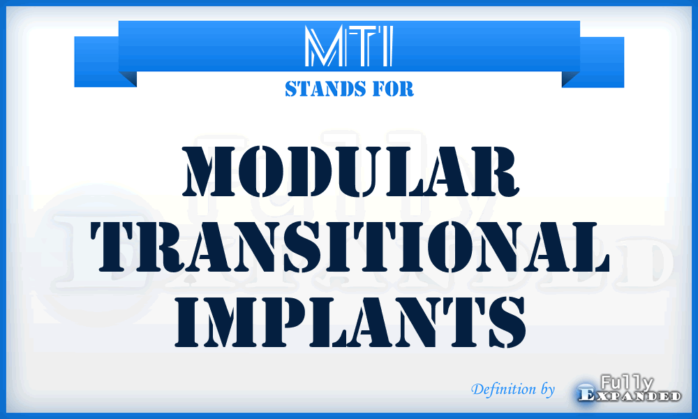 MTI - Modular Transitional Implants