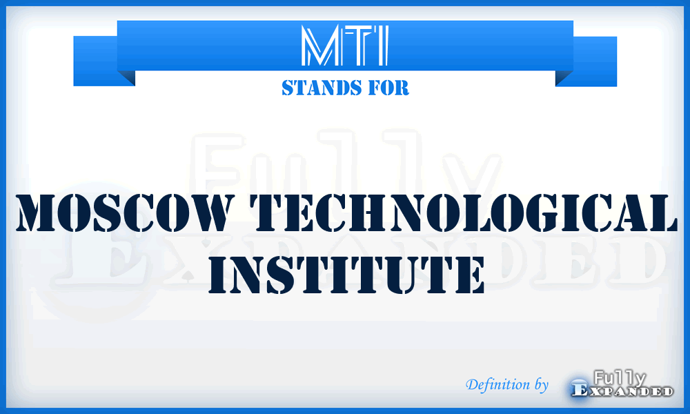 MTI - Moscow Technological Institute