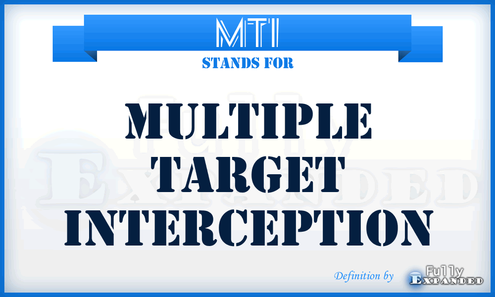 MTI - multiple target interception