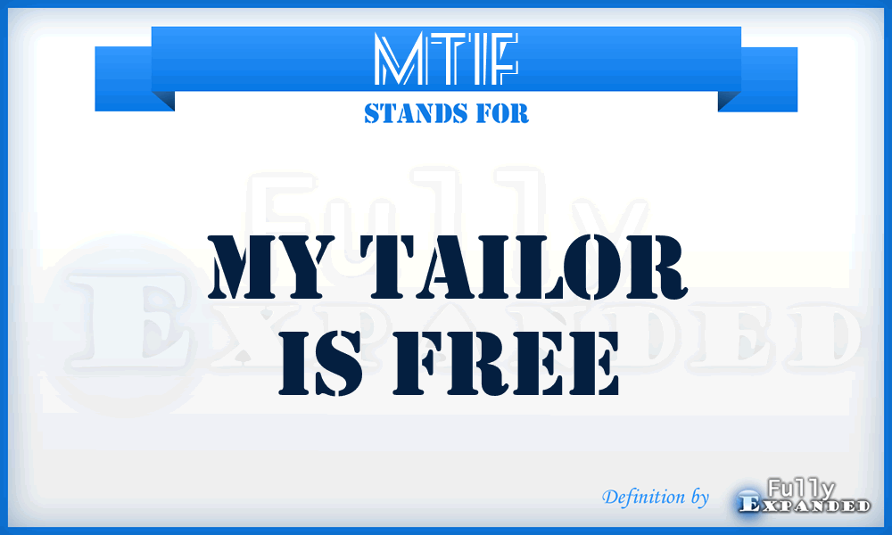 MTIF - My Tailor Is Free