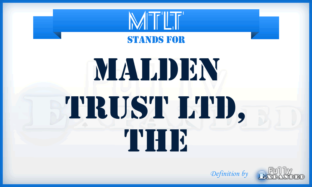 MTLT - Malden Trust Ltd, The