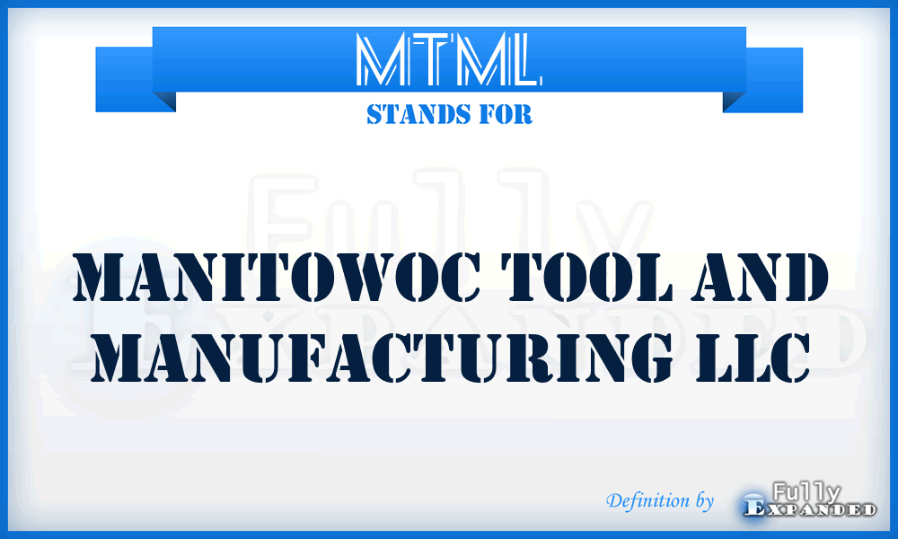 MTML - Manitowoc Tool and Manufacturing LLC
