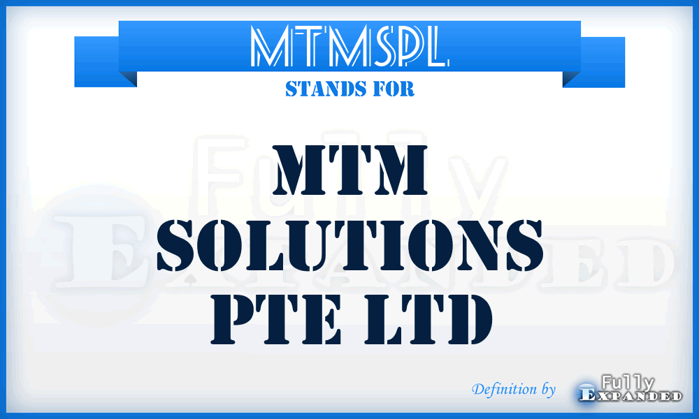MTMSPL - MTM Solutions Pte Ltd