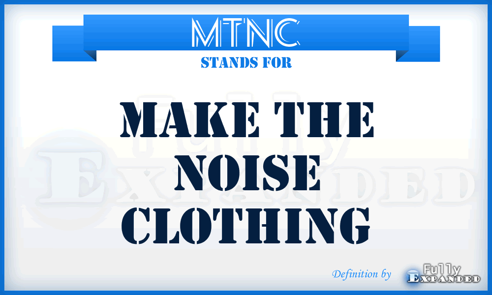 MTNC - Make The Noise Clothing