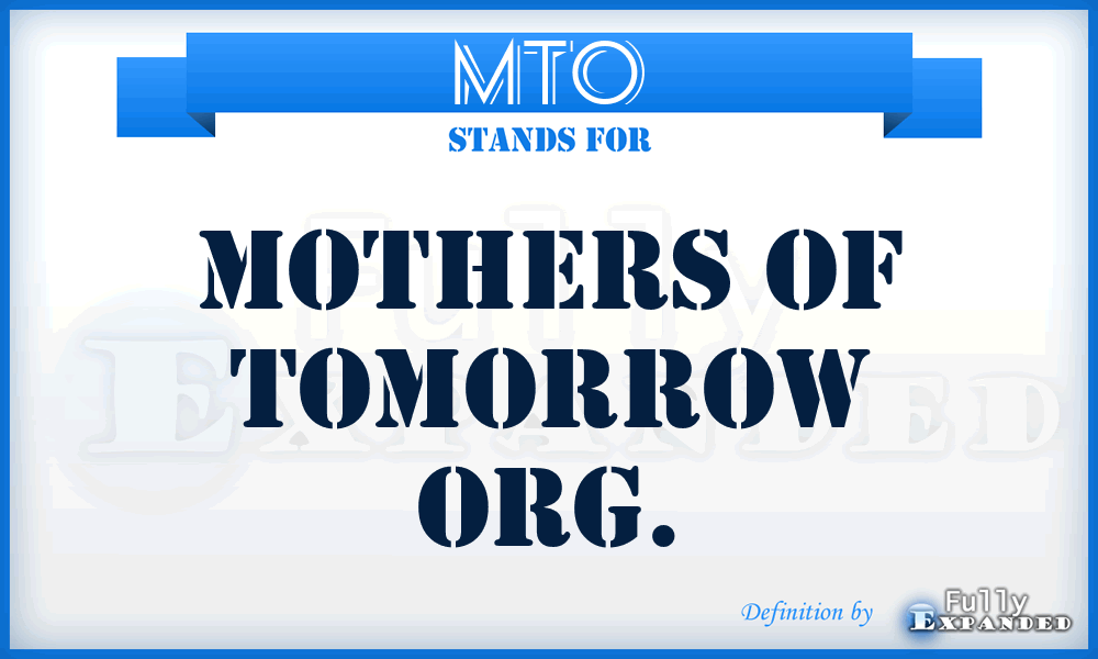 MTO - Mothers of Tomorrow Org.