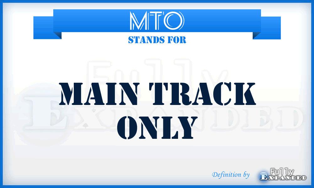 MTO - main track only