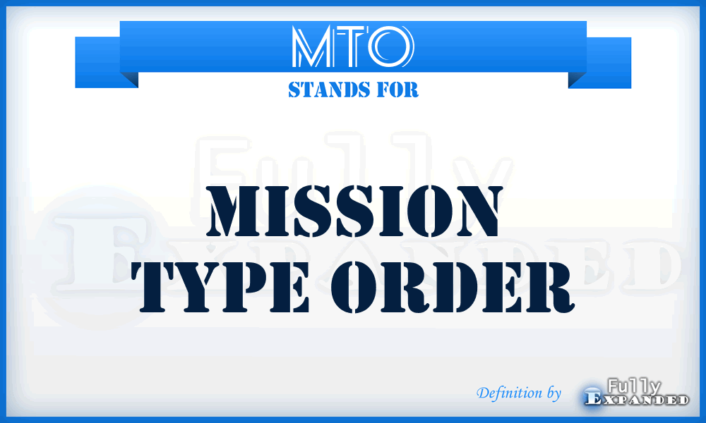 MTO - mission type order