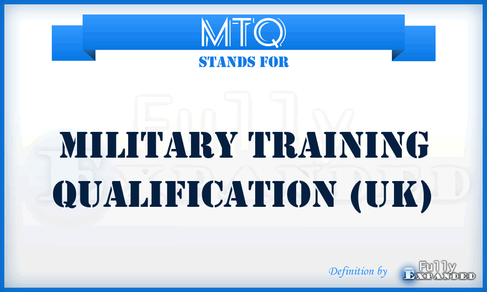 MTQ - Military Training Qualification (UK)