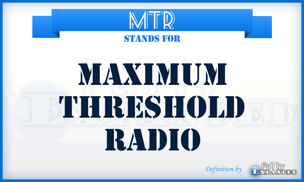 MTR - Maximum Threshold Radio