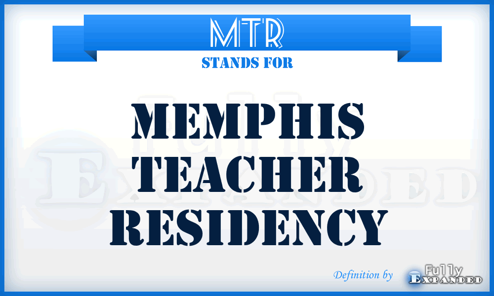 MTR - Memphis Teacher Residency