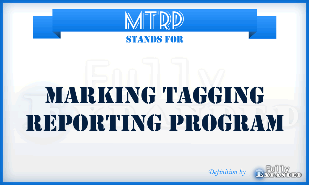 MTRP - Marking Tagging Reporting Program
