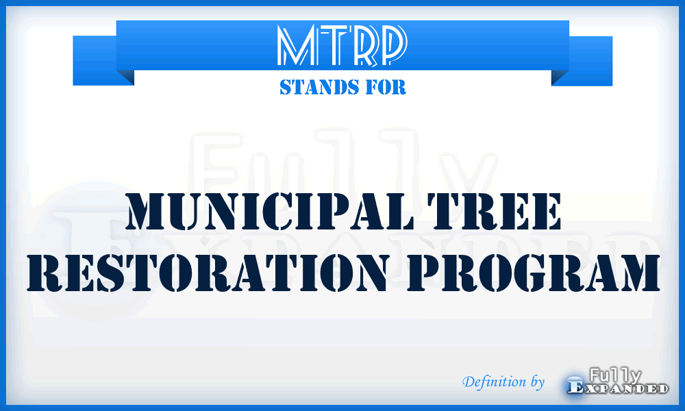 MTRP - Municipal Tree Restoration Program