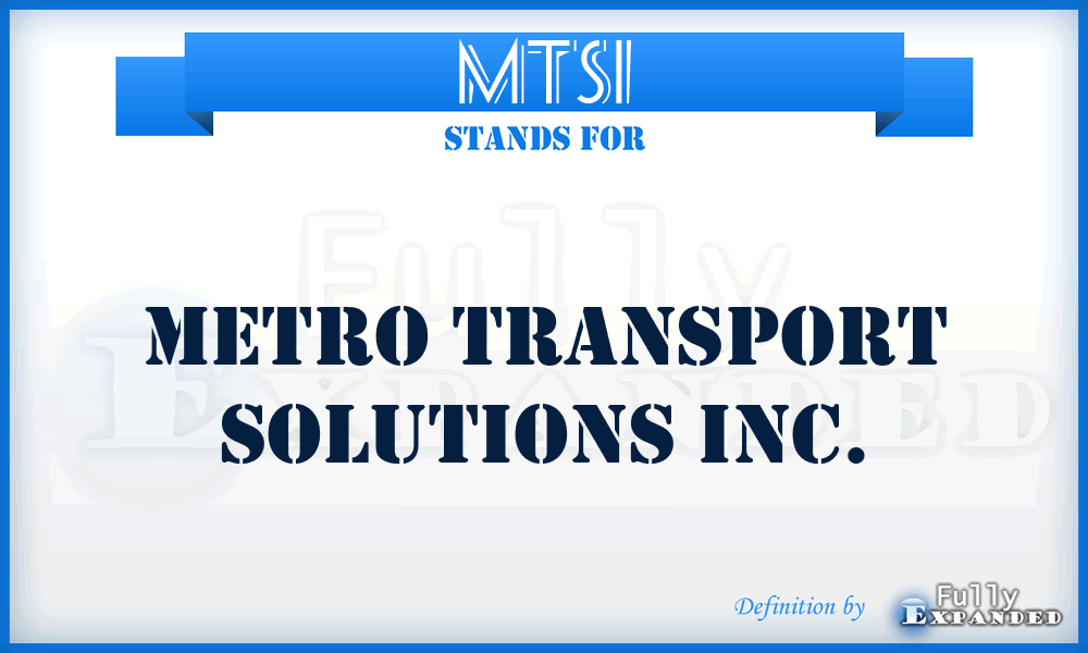 MTSI - Metro Transport Solutions Inc.