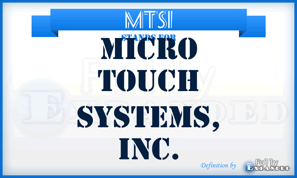 MTSI - Micro Touch Systems, Inc.
