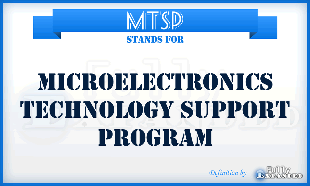 MTSP - Microelectronics Technology Support Program