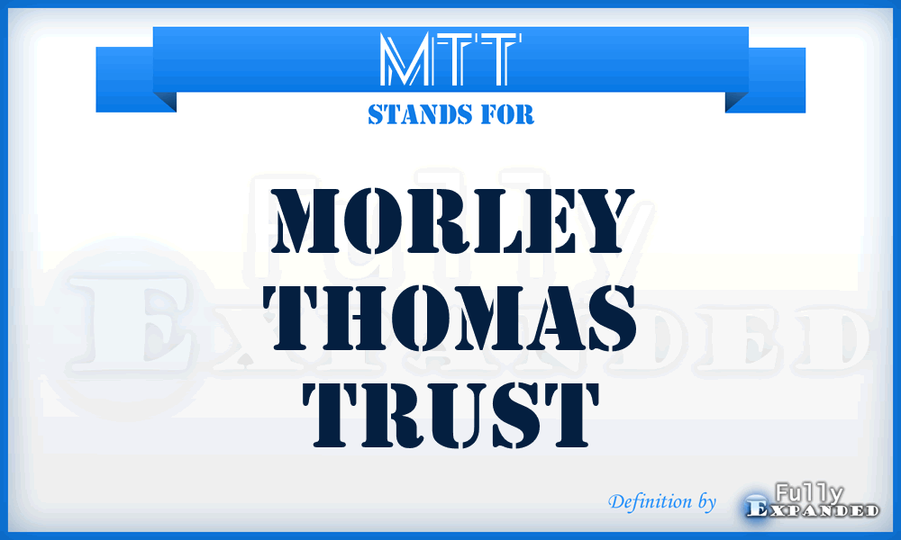 MTT - Morley Thomas Trust
