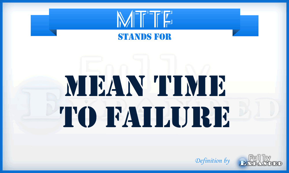 MTTF - mean time to failure