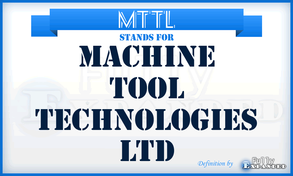 MTTL - Machine Tool Technologies Ltd