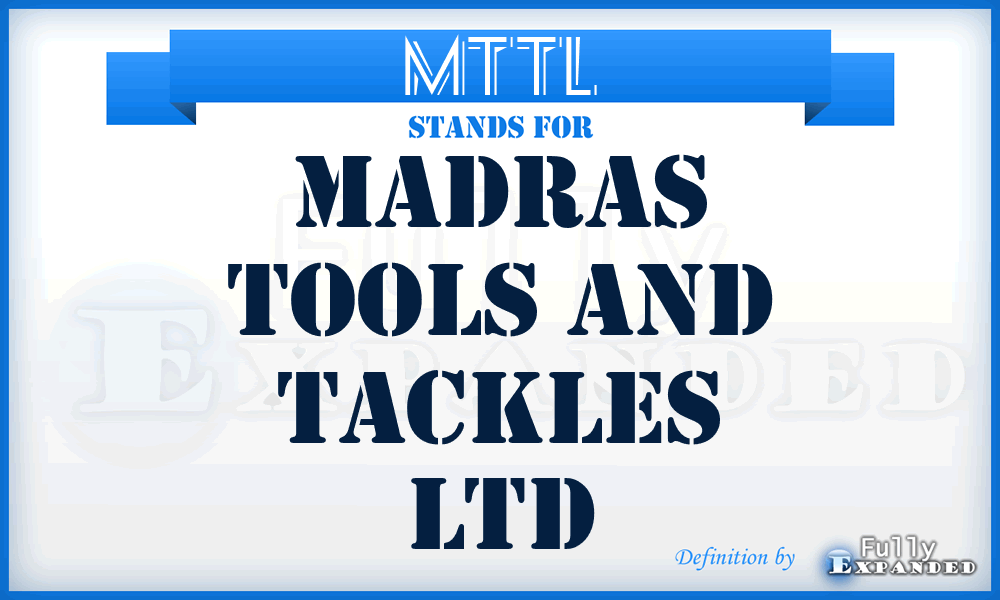 MTTL - Madras Tools and Tackles Ltd