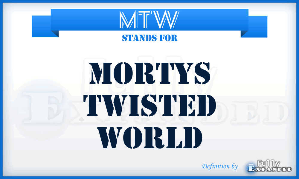 MTW - Mortys Twisted World