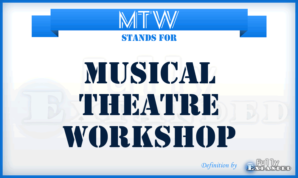 MTW - Musical Theatre Workshop