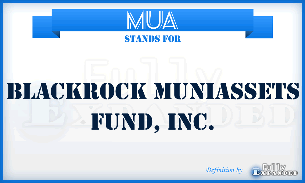 MUA - Blackrock MuniAssets Fund, Inc.