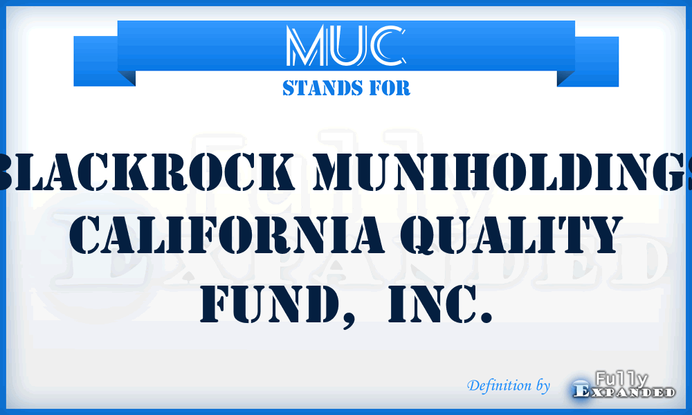 MUC - Blackrock MuniHoldings California Quality Fund,  Inc.