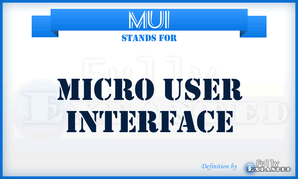 MUI - Micro User Interface