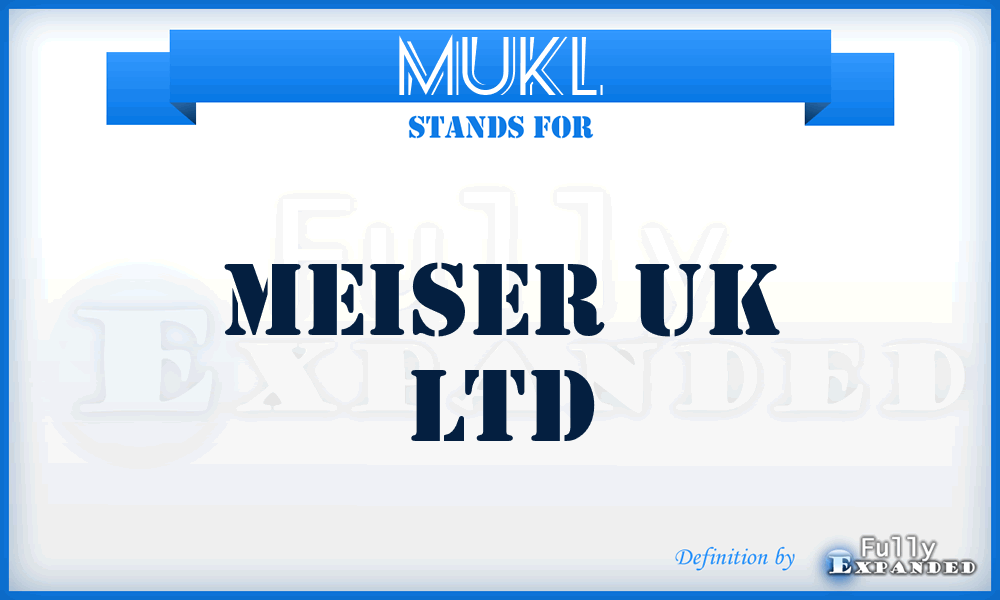 MUKL - Meiser UK Ltd