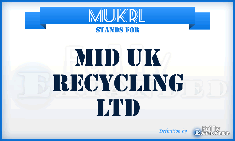 MUKRL - Mid UK Recycling Ltd