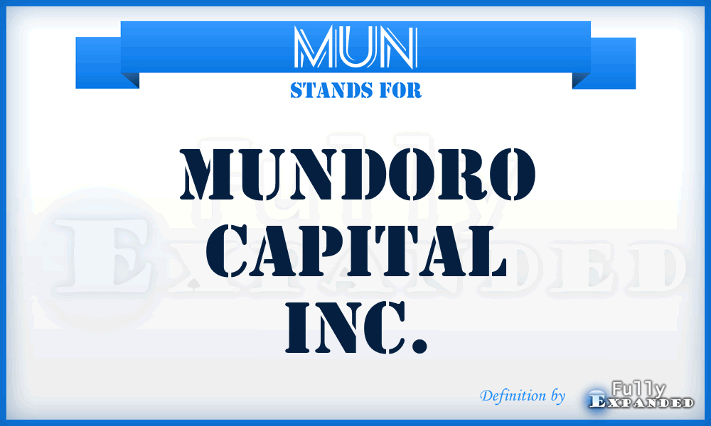 MUN - Mundoro Capital Inc.