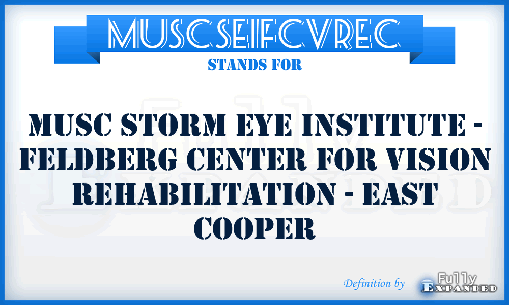 MUSCSEIFCVREC - MUSC Storm Eye Institute - Feldberg Center for Vision Rehabilitation - East Cooper