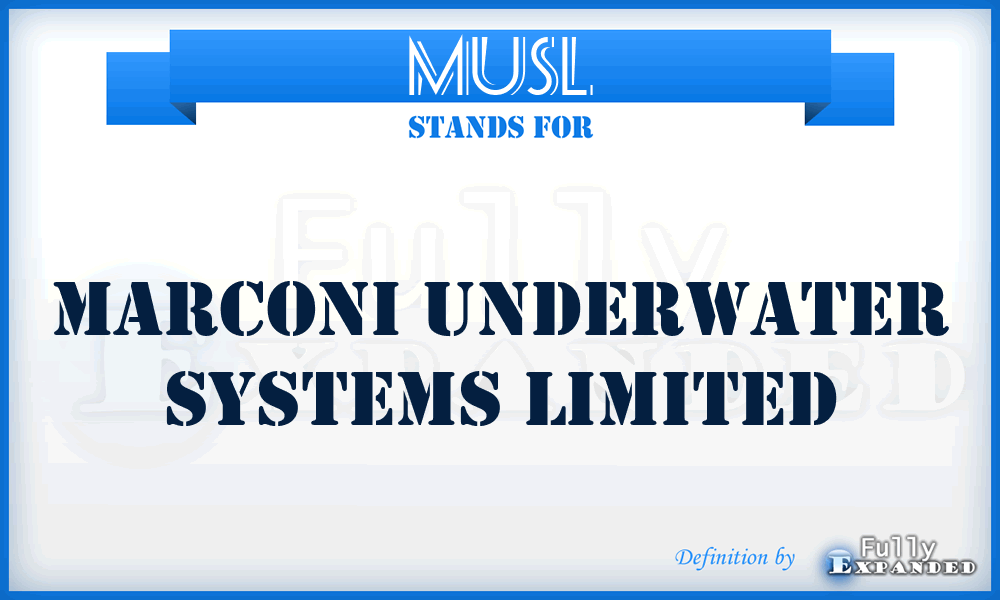 MUSL - Marconi Underwater Systems Limited