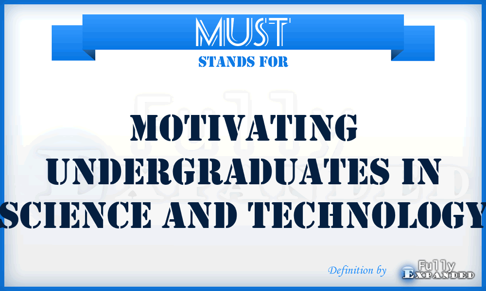 MUST - Motivating Undergraduates in Science and Technology
