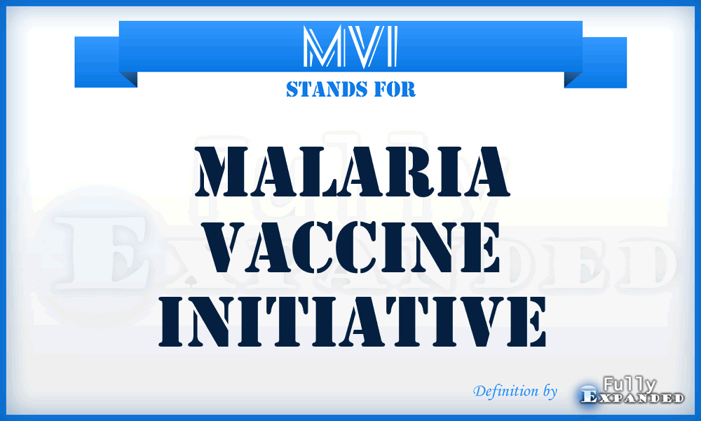 MVI - Malaria Vaccine Initiative