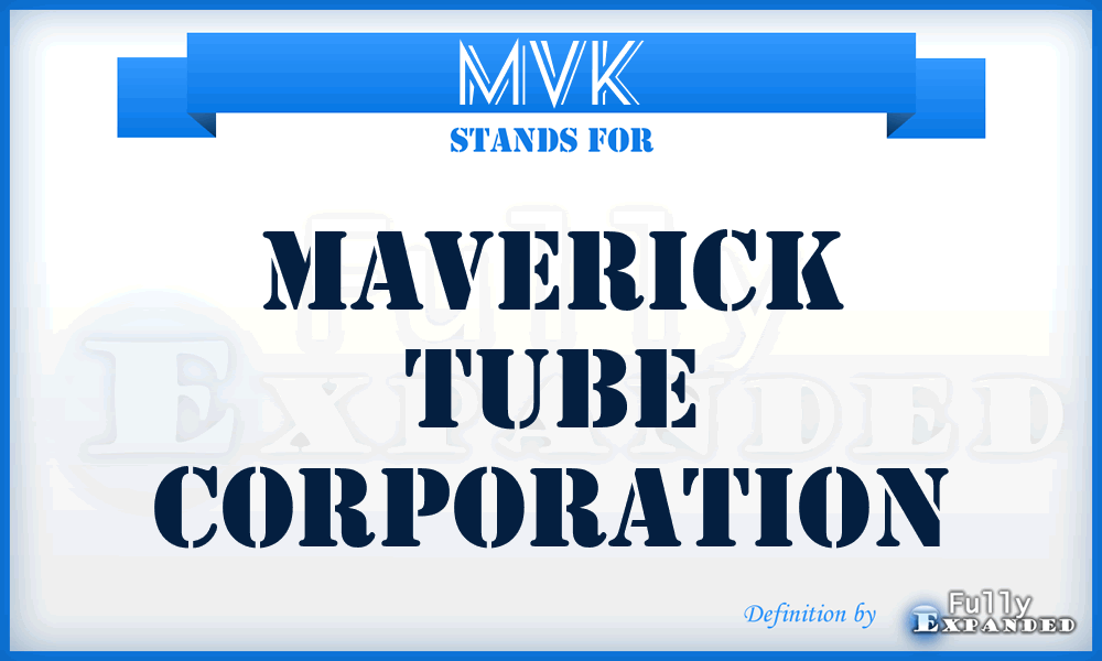 MVK - Maverick Tube Corporation