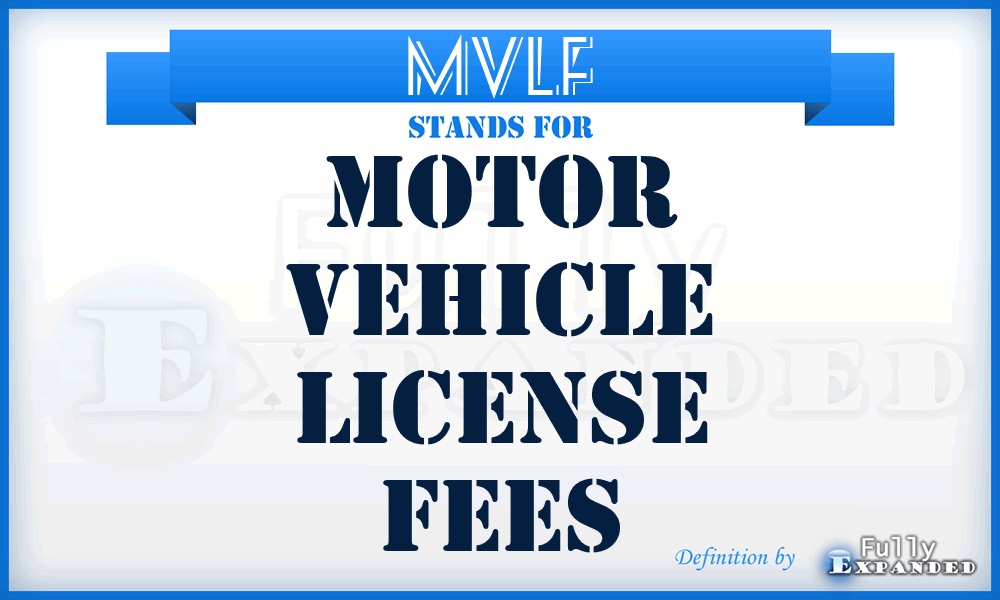 MVLF - Motor Vehicle License Fees